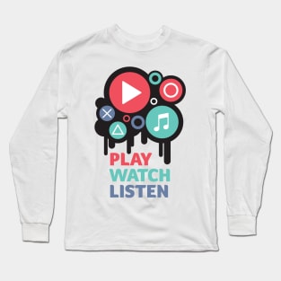 Play Watch Listen - Motivational Long Sleeve T-Shirt